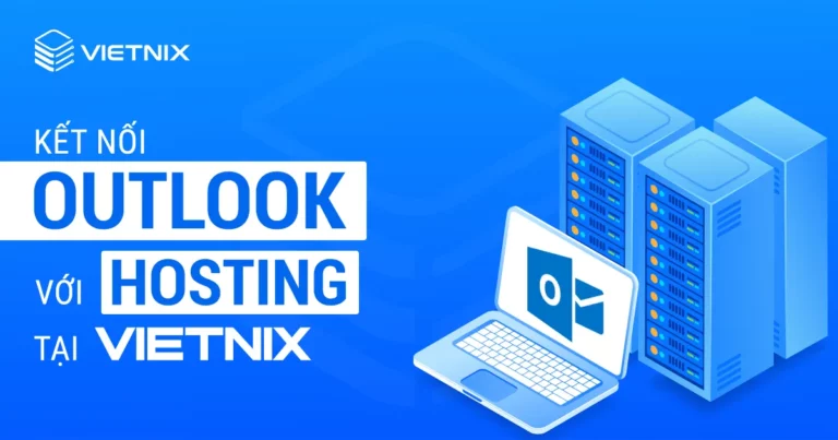 Cách kết nối Outlook với Hosting tại Vietnix