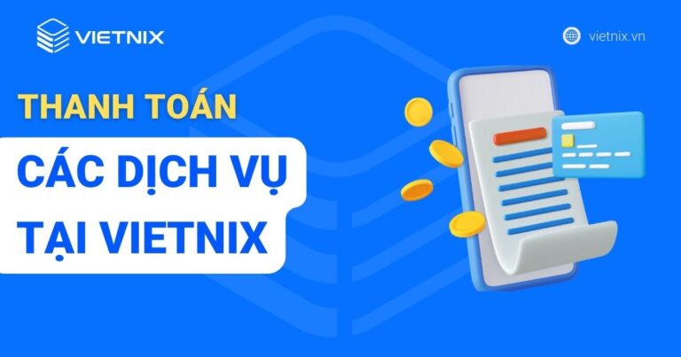 Hướng dẫn thanh toán các dịch vụ tại Vietnix
