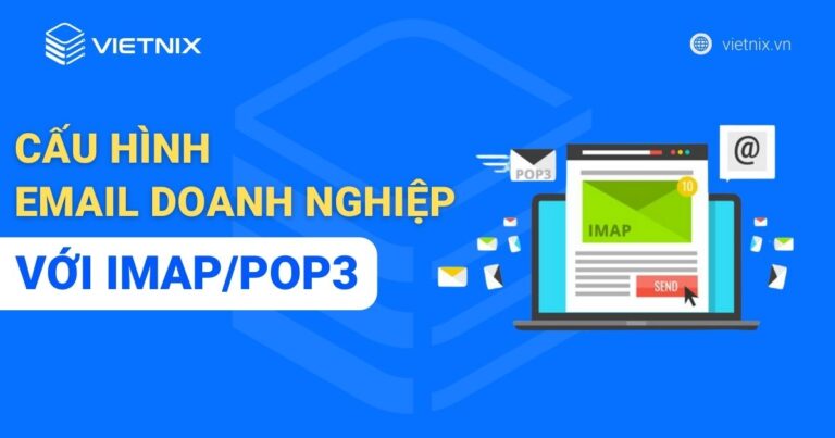 Cấu hình Email Doanh Nghiệp Vietnix với IMAP/POP3