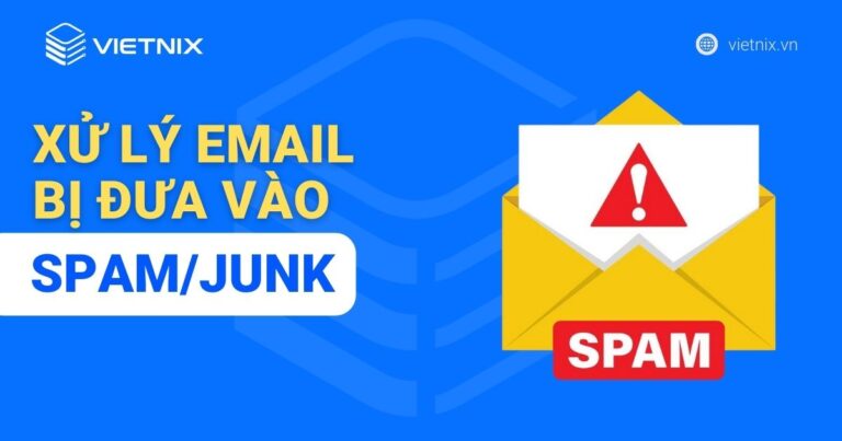 Xử lý Email bị đưa vào Spam/Junk