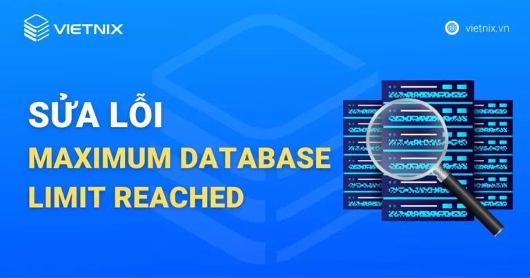 Hướng dẫn sửa lỗi Maximum database limit reached for this website