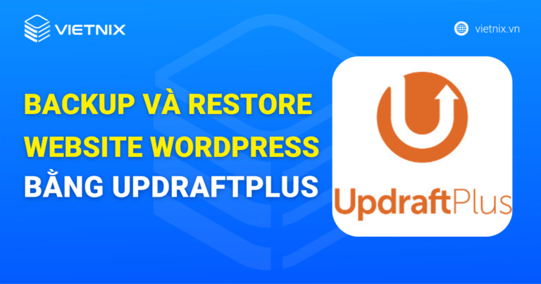 backup và restore website wordpress bằng updraftplus